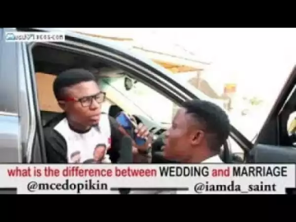 Video (skit): Mc Edo Pikin – Difference Between Wedding and Marriage